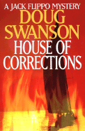 House of Corrections: A Jack Flippo Mystery - Swanson, Doug J