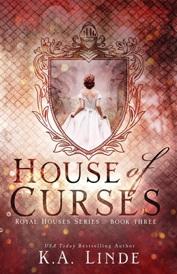 House of Curses (Royal Houses Book 3) - Linde, K A