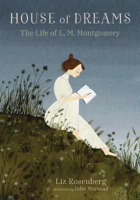 House of Dreams: The Life of L. M. Montgomery - Rosenberg, Liz