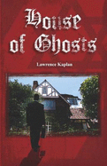 House of Ghosts - Kaplan, Lawrence
