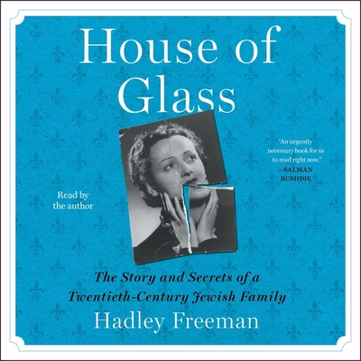 House of Glass: The Story and Secrets of a Twentieth-Century Jewish Family - Freeman, Hadley (Read by)