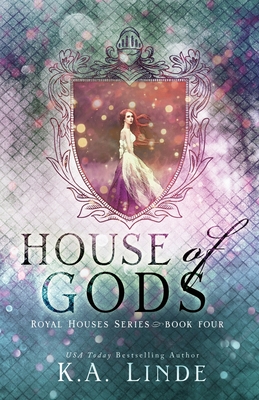 House of Gods (Royal Houses Book 4) - Linde, K A