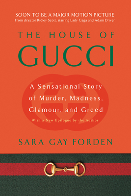 House of Gucci: A Sensational Story of Murder, Madness, Glamour, and Greed - Forden, Sara Gay