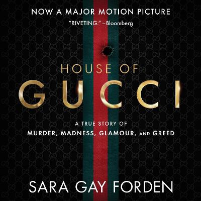 House of Gucci: A True Story of Murder, Madness, Glamour, and Greed - Forden, Sara Gay