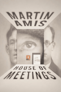 House of Meetings - Amis, Martin