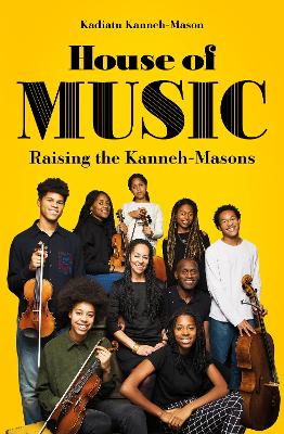 House of Music: Raising the Kanneh-Masons - Kanneh-Mason, Kadiatu