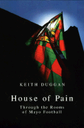 House of Pain: Through the Rooms of Mayo Football