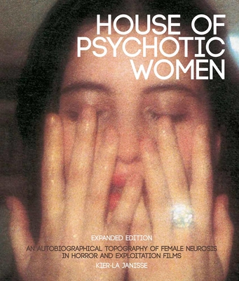 House Of Psychotic Women: Expanded Edition - Janisse, Kier-La