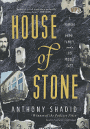 House of Stone: A Memoir of Home, Family, and a Lost Middle East