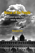 House of the People: Parliament and the Making of Indian Democracy
