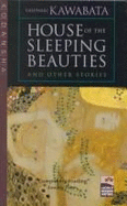 House of the Sleeping Beauties and Other Stories - Kawabata, Yasunari, and Mishima, Yukio (Introduction by), and Seidensticker, Edward G. (Translated by)