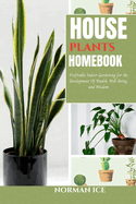 House Plants Handbook: Profitable Indoor Gardening for the Development of Wealth, Well-Being, and Wisdom