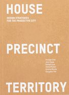 House Precinct Territory: Design Strategies for the Productive City