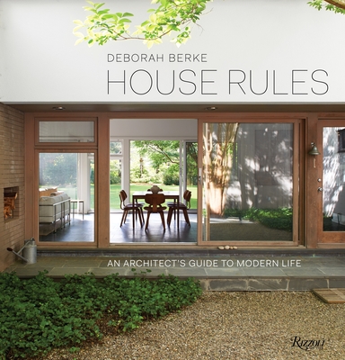 House Rules: An Architect's Guide to Modern Life - Berke, Deborah, and Moody, Rick (Foreword by), and Leff, Marc (Contributions by)
