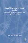 House Sharing and Young Adults: Examining Successful Dynamics and Negative Stereotypes