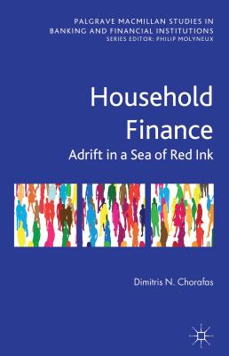 Household Finance: Adrift in a Sea of Red Ink - Chorafas, D