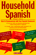 Household Spanish (Book Only): How to Communicate with Your Spainsh Employees