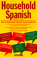 Household Spanish (Book Only): How to Communicate with Your Spainsh Employees - Harvey, William C, M.S.