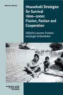 Household Strategies for Survival 1600-2000: Fission, Faction and Cooperation