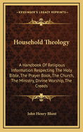 Household Theology: A Handbook of Religious Information Respecting the Holy Bible, the Prayer Book