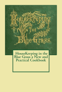Housekeeping in the Blue Grass: A New and Practical Cook Book - Church, Ladies of the Presbyterian, and Mack, Maggie (Prepared for publication by)