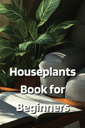 Houseplants Book for Beginners