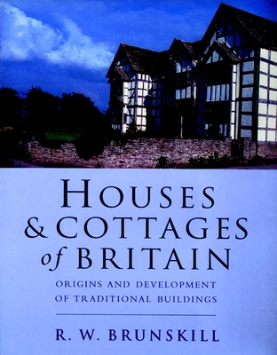 Houses and Cottages of Britain - Brunskill, R W