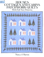 Houses, Cottages and Cabins Patchwork Quilts: With Full-Size Patterns - Martin, Nancy J