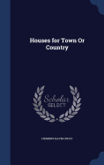 Houses for Town or Country