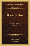 Houses Of Glass: Stories Of Paris (1909)