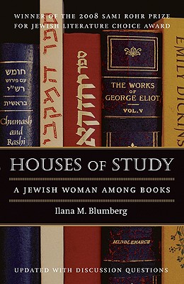 Houses of Study: A Jewish Woman Among Books - Blumberg, Ilana M