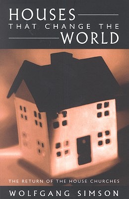 Houses That Change the World: The Return of the House Churches - Simson, Wolfgang