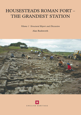 Housesteads Roman Fort - The Grandest Station: Volumes 1 and 2 - Rushworth, Alan