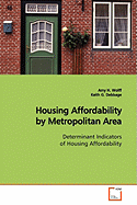 Housing Affordability by Metropolitan Area Determinant Indicators of Housing Affordability