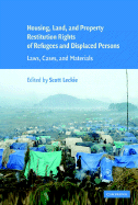 Housing and Property Restitution Rights of Refugees and Displaced Persons: Laws, Cases, and Materials