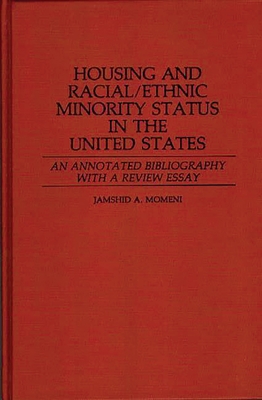 Housing and Racial/Ethnic Minority Status in the United States: An Annotated Bibliography with a Review Essay - Momeni, Jamshid a