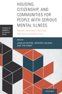 Housing, Citizenship, and Communities for People with Serious Mental Illness: Theory, Research, Practice, and Policy Perspectives