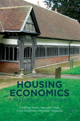 Housing Economics: A Historical Approach - Meen, Geoffrey, and Gibb, Kenneth, Mr., and Leishman, Chris