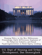 Housing Policy in the New Millennium, Proceedings: Stark Differences: Explosion of the Subprime Industry and Racial Hypersegmentation in Home Equity Lending