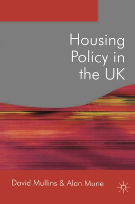 Housing Policy in the UK - Millins, David, and Murie, Alan