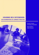 Housing Sex Offenders: An Examination of Current Practice