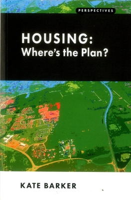 Housing: Where's the Plan? - Barker, Kate