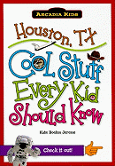 Houston, TX: Cool Stuff Every Kid Should Know - Jerome, Kate Boehm