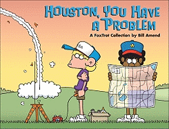 Houston, You Have a Problem: A FoxTrot Collection