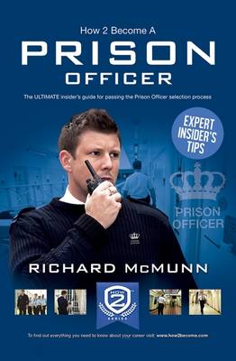 How 2 Become a Prison Officer: The Insiders Guide - McMunn, Richard