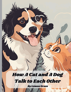 How A Cat and A Dog Talk to Each Other: Funny conversation of a cat and a cat