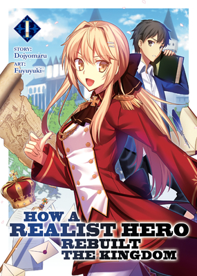 How a Realist Hero Rebuilt the Kingdom (Light Novel) Vol. 1 - Dojyomaru