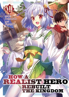 How a Realist Hero Rebuilt the Kingdom (Light Novel) Vol. 7 - Dojyomaru