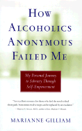 How Alcoholics Anonymous Failed Me: My Personal Journey to Sobriety Through Self-Empowerment