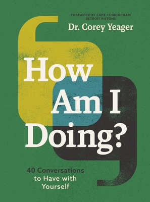 How Am I Doing?: 40 Conversations to Have with Yourself - Yeager, Corey, Dr.